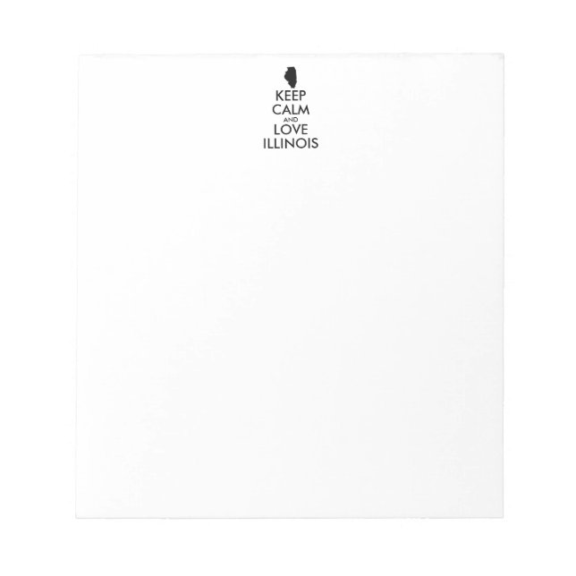 Customisable KEEP CALM and LOVE ILLINOIS Notepad (Front)