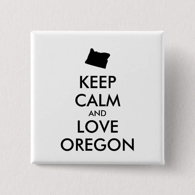 Customisable KEEP CALM and LOVE OREGON 15 Cm Square Badge (Front)