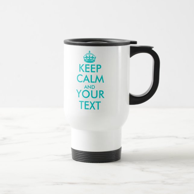 Customisable Keep Calm and your text travel mug (Right)