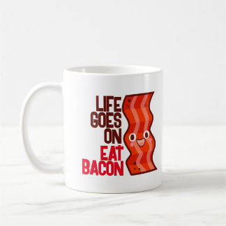 Customisable Life goes on Eat Bacon T-Shirt Coffee Mug