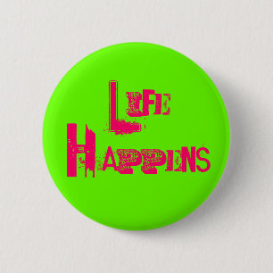 Customisable "Life Happens" 6 Cm Round Badge
