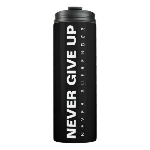Customisable Never Give Up Never Surrender Text Thermal Tumbler