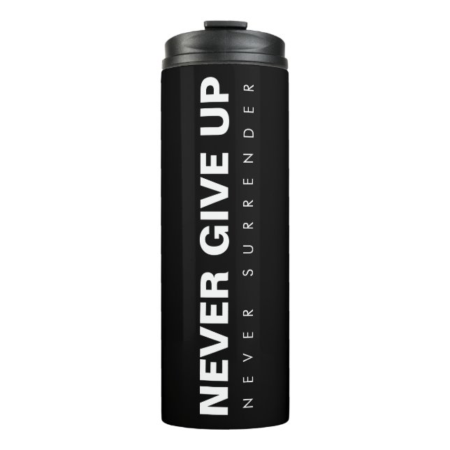 Customisable Never Give Up Never Surrender Text Thermal Tumbler (Front)