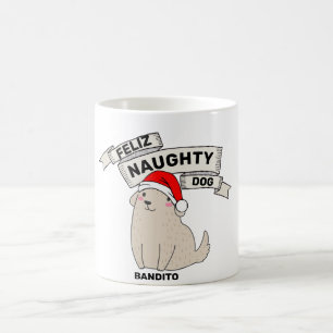 Customisable Personalised Feliz Naughty Dog  Funny Coffee Mug