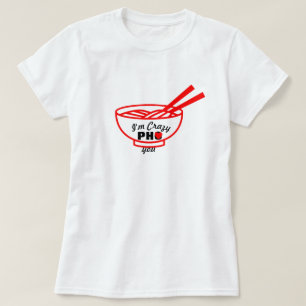 Customisable Pho Puns Food Jokes Crazy For You T-Shirt