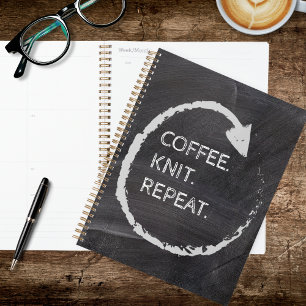 Customisable Phrase Coffee. Knit. Repeat. Planner