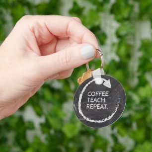 Customisable Phrase Coffee Teach Repeat Key Ring