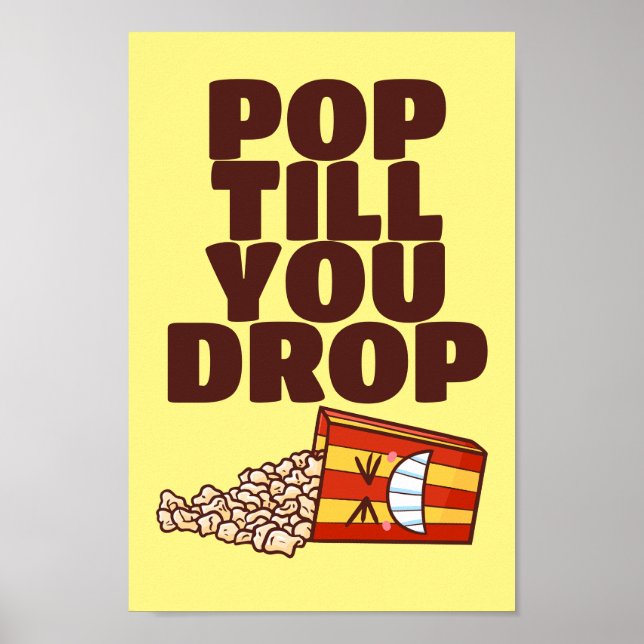 Customisable Pop Till You Drop Poster (Front)