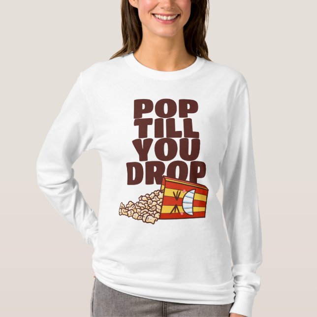 Customisable Pop Till You Drop T-Shirt (Front)