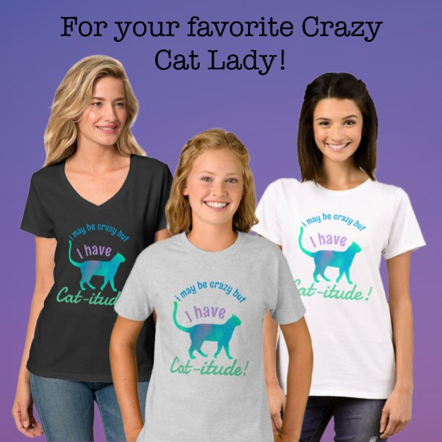Customisable Popular Colourful I've Got Cat-itude  T-Shirt (Lots of sizes and styles available!)