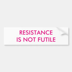 Customisable Resistance is Not Futile Bumper Sticker