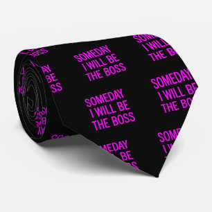 Customisable Someday I Will Be The Boss Tie