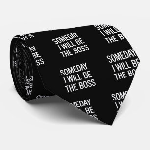Customisable Someday I Will Be The Boss Tie