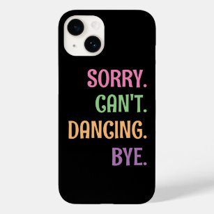 Customisable Sorry Can't Dancing Bye Funny Saying  Case-Mate iPhone 14 Case