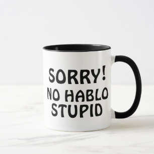 Customisable Sorry No Hablo Stupid Sarcastic Funny Mug