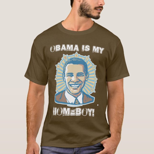 Customisable Template - Obama Is My Homeboy T-Shirt (Front)