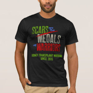 Customisable Transplant Warrior Scars Are Medals  T-Shirt