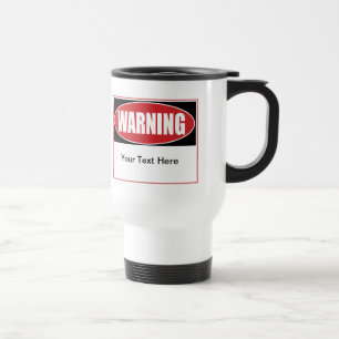 Customisable Warning Sign Travel Mug