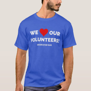 Customisable We Love Our Volunteers T-Shirt