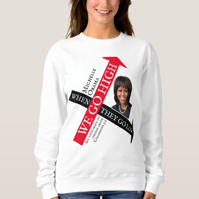 Customisable WHEN THEY GO LOW Michelle Obama Sweatshirt (Front)