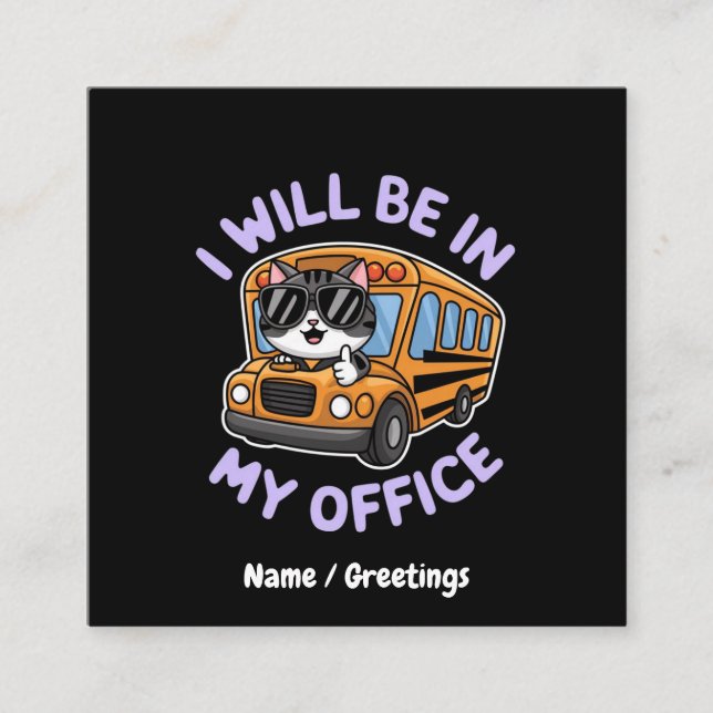 Customisable Will Be in My Office Cute Cat Driving Square Business Card (Front)