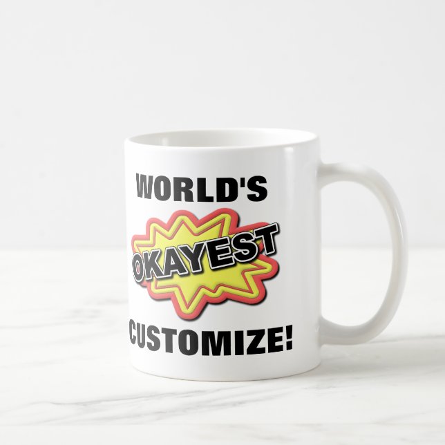 Customisable World's Okayest Funny Mug (Right)