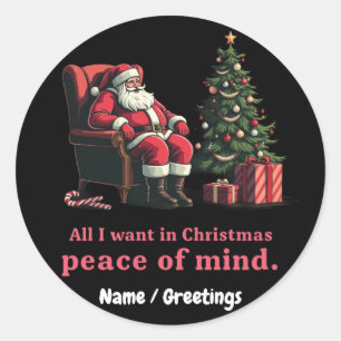 Customise All I Want for Christmas Peace of Mind Classic Round Sticker
