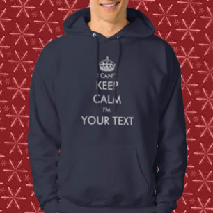 Customise I Can't Keep Calm Hoodie