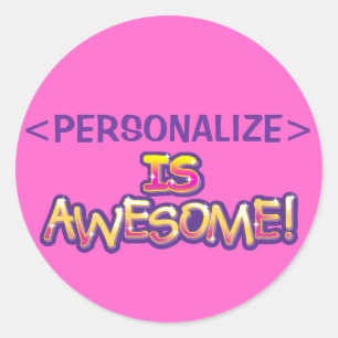 customise IS AWESOME, <PERSONALIZE> Classic Round Sticker
