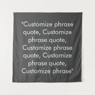 Customise phrase quote elegant dark grey white tapestry