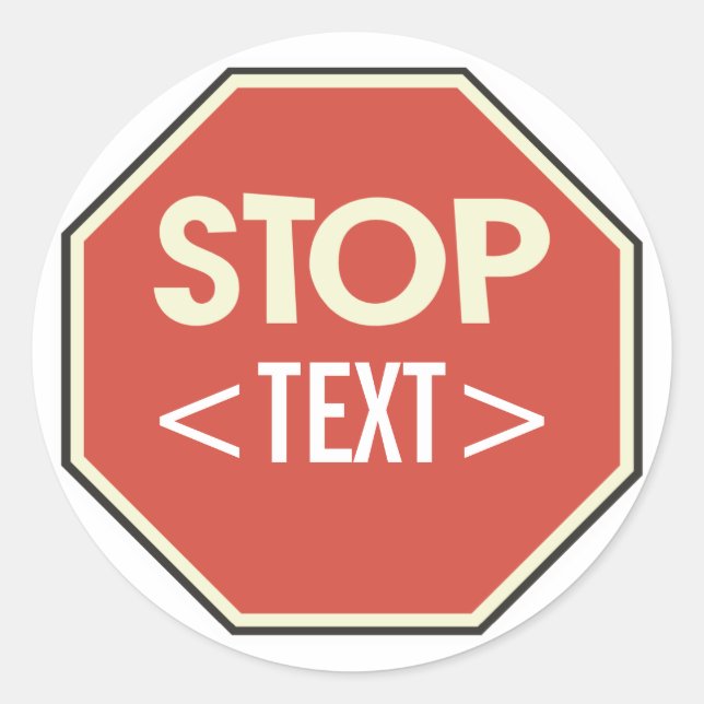 Customise STOP sign Design, <TEXT> Classic Round Sticker (Front)