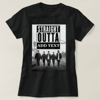 Customise STRAIGHT OUTTA YOUR TEXT T-Shirt