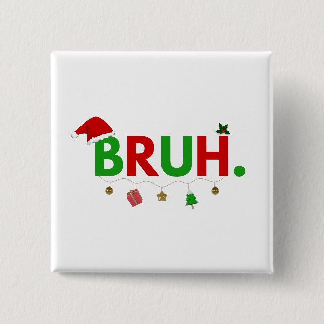Customise This Design: Bruh Meme Funny Christmas 15 Cm Square Badge (Front)