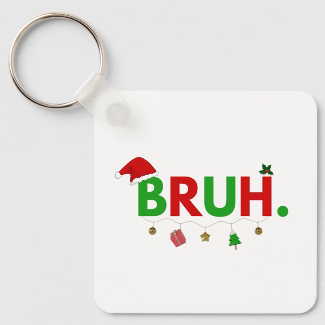 Customise This Design: Bruh Meme Funny Christmas Key Ring (Front)