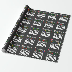 Customise This Design: Most Likely To Call Santa Wrapping Paper