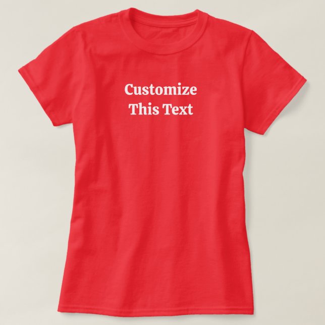 Customise This Text T-Shirt for Women's Gift (Design Front)