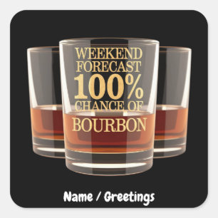 Customise Weekend Forecast 100% Chance of Bourbon  Square Sticker