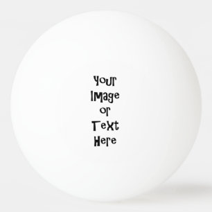 Customise with personalised pictures and text ping pong ball