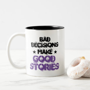 Customised BAD DECISIONS MAKE GOOD STORIES Funny Two-Tone Coffee Mug