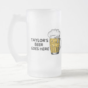 Customised Beer Goes Here Beer Lover Frosted Glass Beer Mug