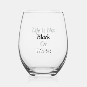 Customised Black and White Motivational Life Quote Stemless Wine Glass