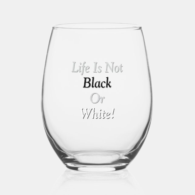 Customised Black and White Motivational Life Quote Stemless Wine Glass (Front)