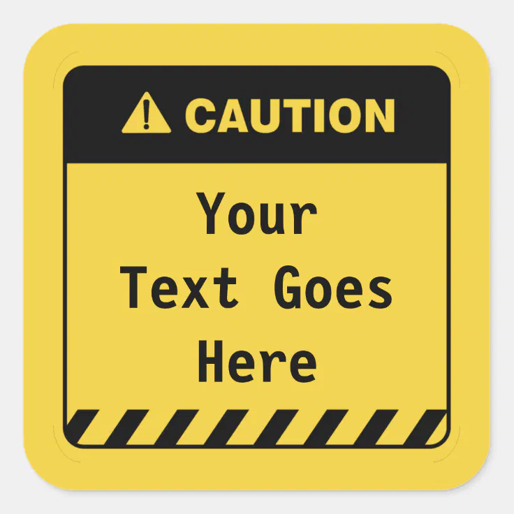 Customised Caution Your Message Here Square Sticker | Zazzle