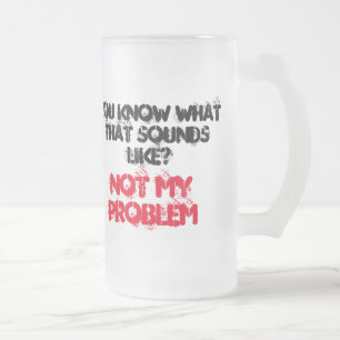 Customised NOT MY PROBLEM Beer Stein