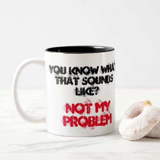 Customised NOT MY PROBLEM Funny Gag Two-Tone Coffee Mug (With Donut)