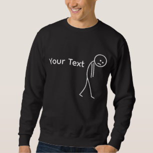 Customised Sad Stickman - No Sports Today Design - Sweatshirt