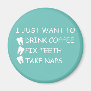 Customizable Drink Coffee, Fix Teeth, Take Naps Magnet