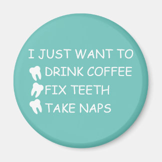 Customizable Drink Coffee, Fix Teeth, Take Naps Magnet