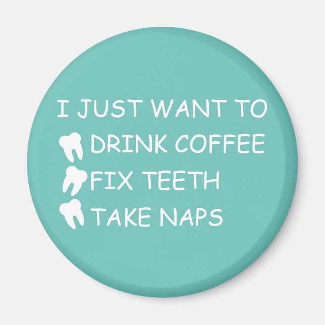 Customizable Drink Coffee, Fix Teeth, Take Naps Magnet (Front)