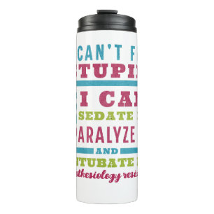 Customizable Fix Stupid - Anesthesiologist/CRNA Thermal Tumbler